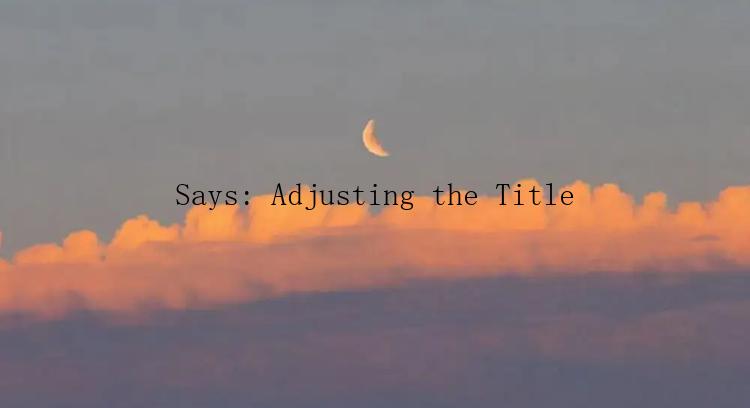 Says: Adjusting the Title