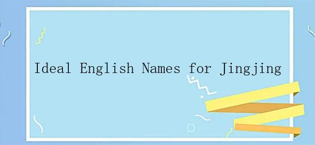 Ideal English Names for Jingjing
