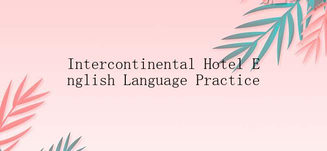 Intercontinental Hotel English Language Practice