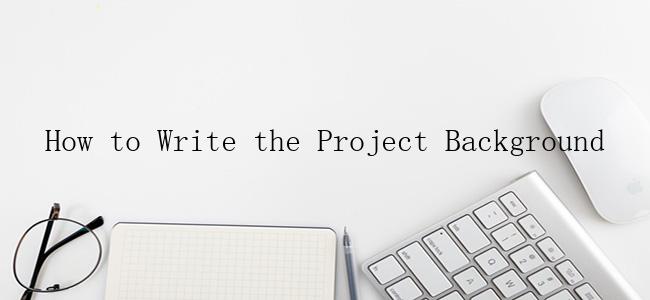 How to Write the Project Background