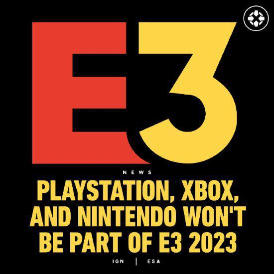 IGN透露：索尼、任天堂和微软将不会参加E3 2023