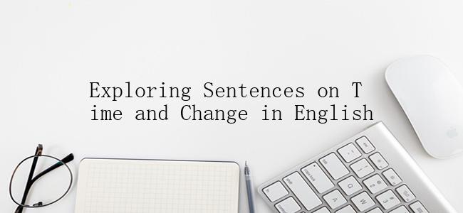 Exploring Sentences on Time and Change in English