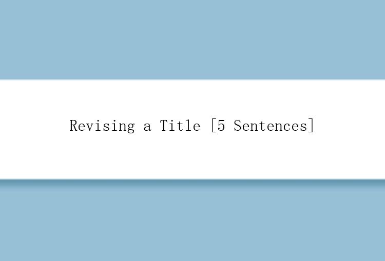 Revising a Title [5 Sentences]
