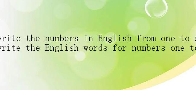 How to write the numbers in English from one to seven (How to write the English words for numbers one to seven)