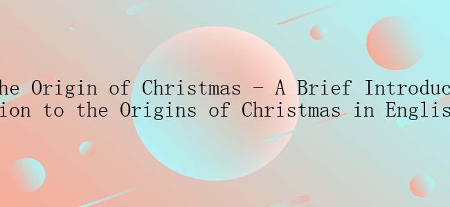 The Origin of Christmas - A Brief Introduction to the Origins of Christmas in English