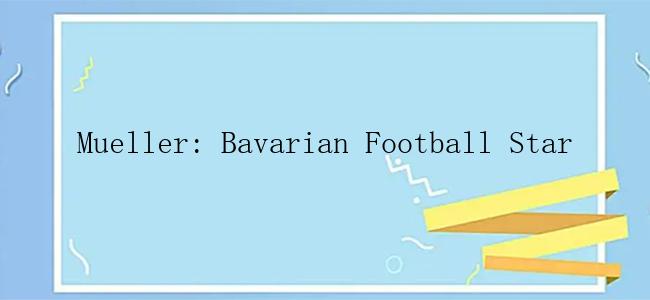 Mueller: Bavarian Football Star