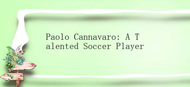 Paolo Cannavaro: A Talented Soccer Player