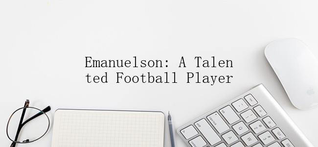 Emanuelson: A Talented Football Player