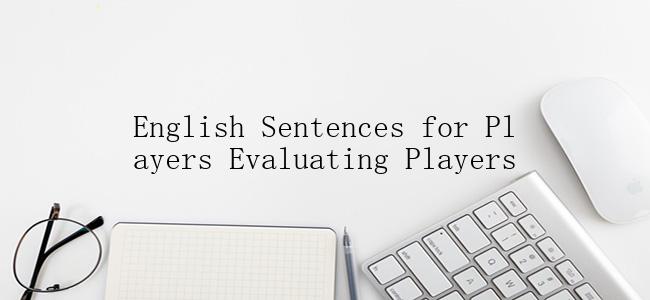 English Sentences for Players Evaluating Players