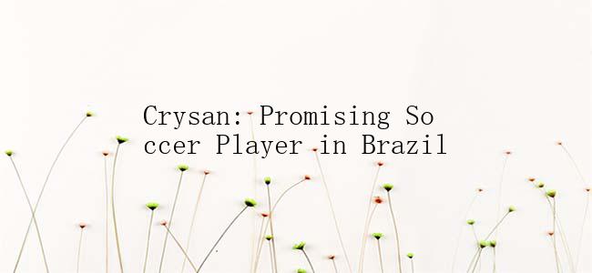 Crysan: Promising Soccer Player in Brazil