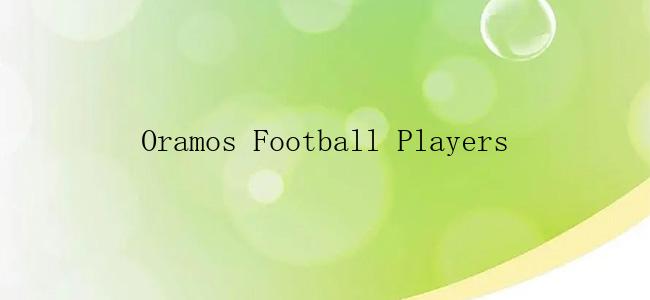 Oramos Football Players