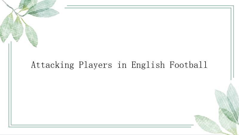 Attacking Players in English Football