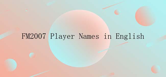 FM2007 Player Names in English