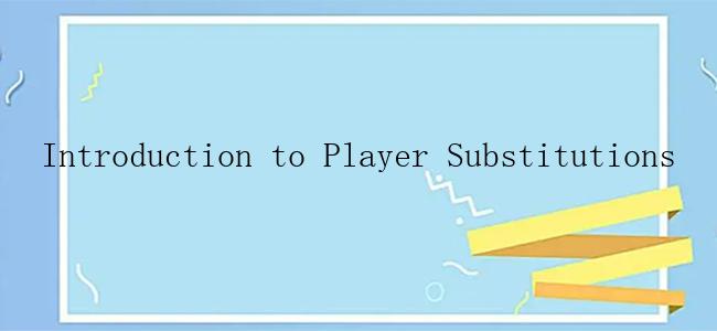 Introduction to Player Substitutions