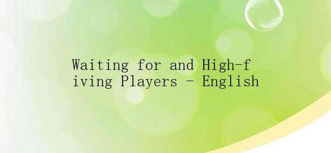 Waiting for and High-fiving Players - English